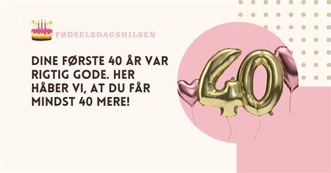 fødselsdagshilsen 40 år|Fødselsdagshilsen